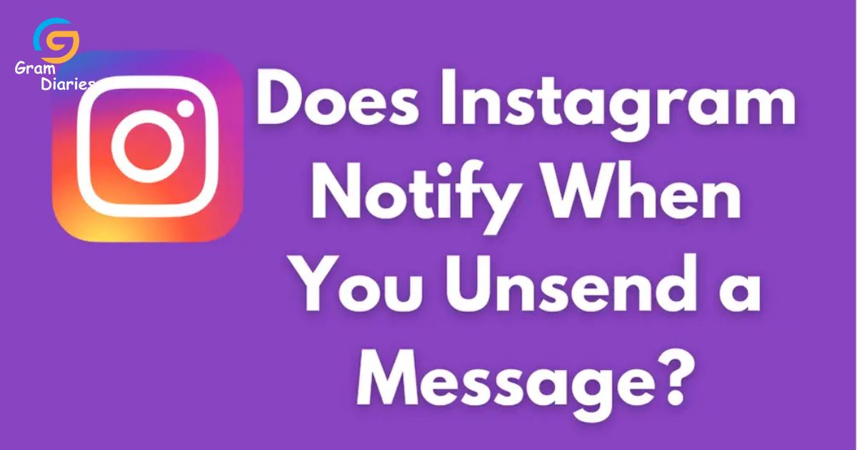 Does Instagram Notify if You Unsend a Message