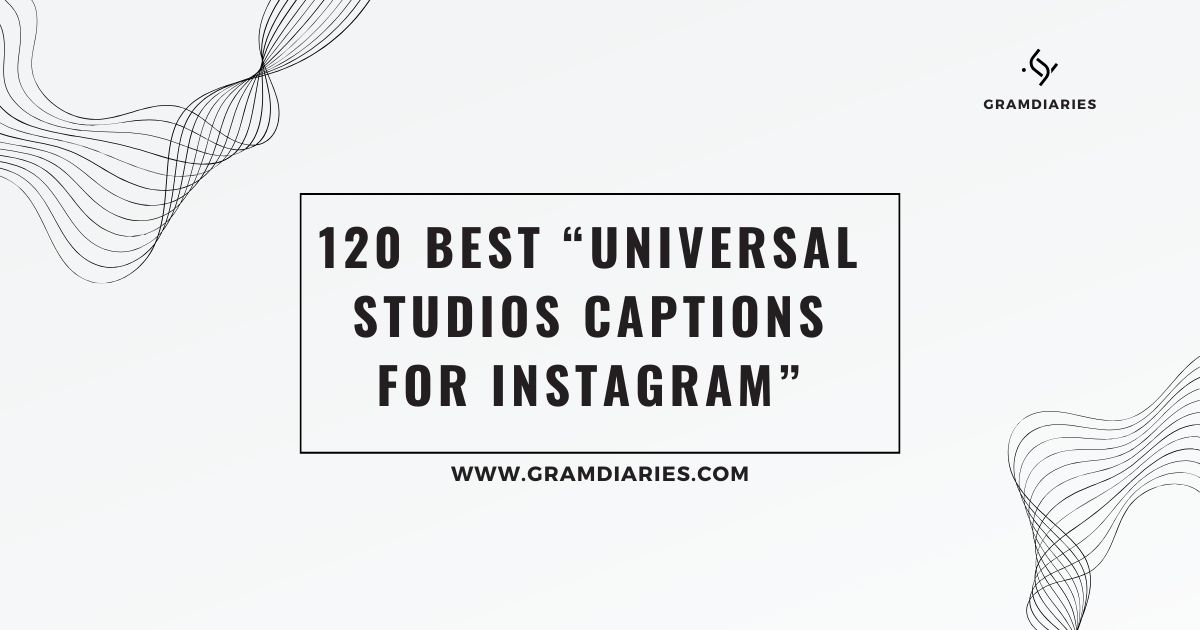 120 Best Universal Studios Captions for Instagram