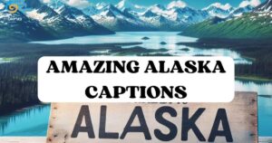 150 Unique Alaska Captions For Instagram
